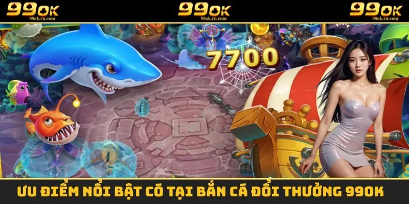 Bắn Cá Đổi Thưởng - Siêu Phẩm Game Giải Trí Hấp Dẫn Nhất 2025 2 Những ưu điểm đặc biệt mà sân chơi bắn cá đổi thưởng mang lại