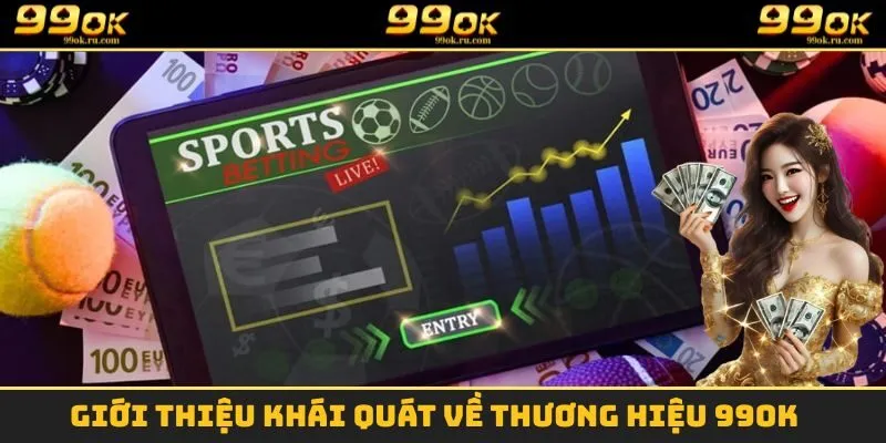 Giới Thiệu 99OK - Sảnh Game Cá Cược Chất Lượng Nhất 1 Giới thiệu khái quát về thương hiệu 99OK