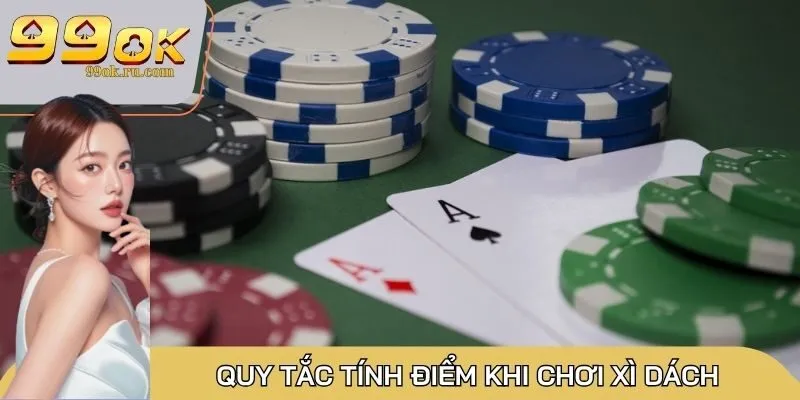 Xì Dách 99OK: Game bài ấn tượng, luật chơi hấp dẫn nhất 1 Quy tắc tính điểm trong game bài Xì Dách