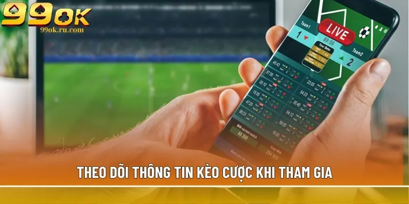 Trang chủ 9 Theo dõi thông tin kèo cược khi tham gia