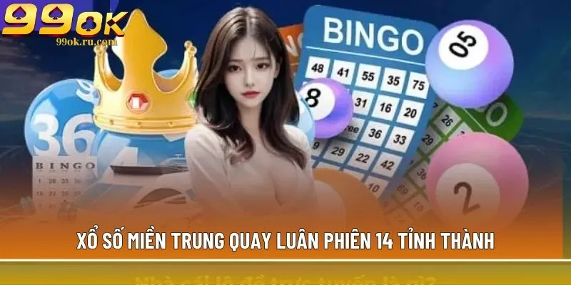Xổ số 3 miền truyền thống: Những thông tin cơ bản nhất 3 Xổ số miền Trung quay luân phiên 14 tỉnh thành